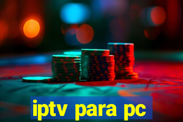 iptv para pc